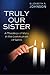 Truly Our Sister: A Theology of Mary in the Communion of Saints