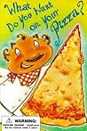 What Do You Want on Your Pizza? by William Boniface