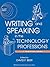 Writing and Speaking in the Technology Professions: A Practical Guide