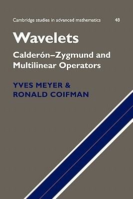 Wavelets: Calderón-Zygmund and Multilinear Operators (Cambridge Studies in Advanced Mathematics, Series Number 48)