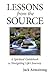 Lessons from the Source: A Spiritual Guidebook for Navigating Life's Journey