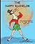 The Happy Bachelor: The Essential Handbook for the Newly Single Man