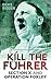 Kill the Führer: Section X ...