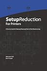 Setup Reduction for Printers: A Practical Guide to Reducing Makeready Time in Print Manufacturing