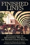 Finished Lines: A Collection of Memorable Writings on Thoroughbred Racing