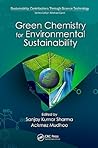 Green Chemistry for Environmental Sustainability (Sustainability: Contributions through Science and Technology)