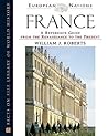 France: A Reference Guide from the Renaissance to the Present (European Nations)