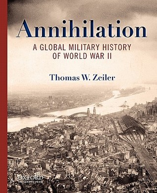 Annihilation: A Global Military History of World War II (Paperback)
