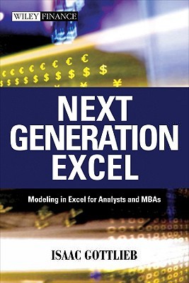 Next Generation Excel: Modeling in Excel for Analysts and MBAs (Hardcover)