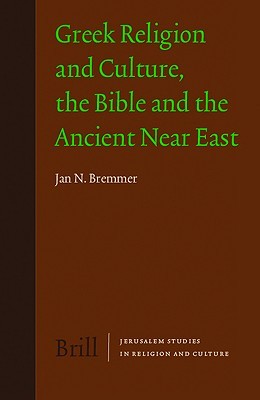 Greek Religion and Culture, the Bible and the Ancient Near East (Jerusalem Studies in Religion and Culture, 8)