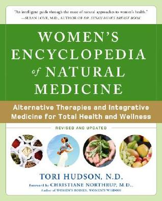 Women's Encyclopedia of Natural Medicine: Alternative Therapies and Integrative Medicine for Total Health and Wellness (Paperback)