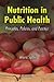 Nutrition in Public Health: Principles, Policies, and Practice