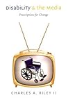 Disability and the Media by Charles A. Riley