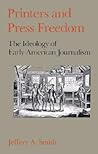 Printers and Press Freedom: The Ideology of Early American Journalism