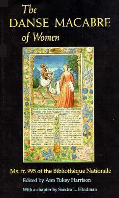 The Danse Macabre of Women: Ms. Fr. 995 of the Bibliothèque Nationale (Hardcover)