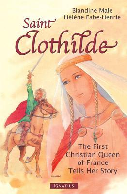 Saint Clothilde: The First Christian Queen Of France Tells Her Story (Paperback)