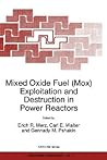 Mixed Oxide Fuel (Mox) Exploitation and Destruction in Power Reactors (NATO Science Partnership Subseries: 1, 2)