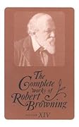 The Complete Works of Robert Browning Volume XIV :