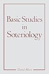 Basic Studies in Soteriology Basic Studies in Soteriology