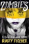 Zombies Don't Cry by Rusty Fischer