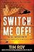 Switch Me Off!