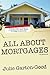 All About Mortgages: Insider Tips to Finance or Refinance Your Home in Today's Economy