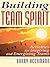 Building Team Spirit: activities for inspiring and energizing teams