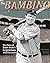 The Bambino: The Story of Babe Ruth's Legendary 1927 Season (Graphic Library: American Graphic)
