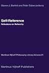 Self-Reference: Reflections on Reflexivity (Martinus Nijhoff Philosophy Library, 21)