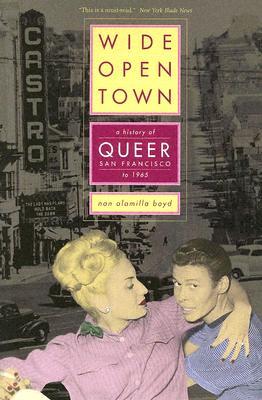Wide-Open Town: A History of Queer San Francisco to 1965 (Paperback)