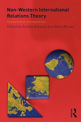 Non-Western International Relations Theory: Perspectives On and Beyond Asia (Paperback)