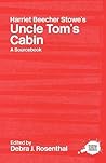 Harriet Beecher Stowe's Uncle Tom's Cabin: A Routledge Study Guide and Sourcebook (Routledge Guides to Literature)