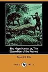 The Huge Hunter, Or, the Steam Man of the Prairies by Edward Sylvester Ellis