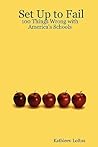 Set Up to Fail: 100 Things Wrong With America's Schools