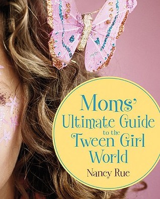 Moms' Ultimate Guide to the Tween Girl World (Paperback)
