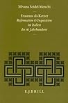 Erasmus als Ketzer: Reformation und Inquisition im Italien des 16. Jahrhunderts (Studies in Medieval and Reformation Traditions, 49) (German Edition)