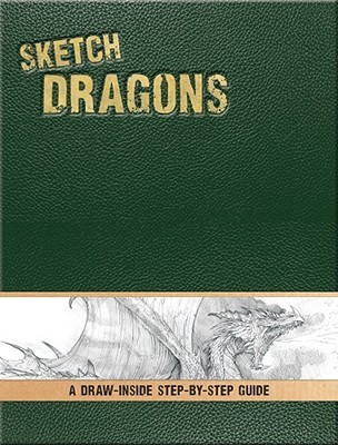 Sketch Dragons: A Draw-Inside Step-by-Step Sketchbook (Hardcover)