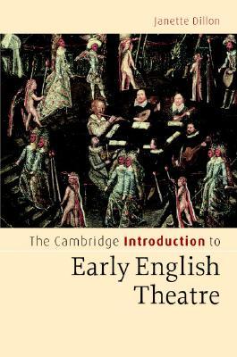 The Cambridge Introduction to Early English Theatre (Cambridge Introductions to Literature)