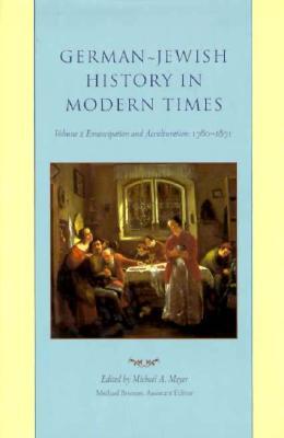 German-Jewish History in Modern Times, volume 2: Emancipation and Acculturation, 1780-1871 (Hardcover)