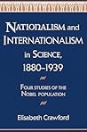 Nationalism and Internationalism in Science, 1880–1939: Four Studies of the Nobel Population
