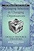 Managing Selection in Changing Organizations: Human Resource Strategies