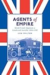 Agents of Empire: British Female Migration to Canada and Australia, 1860-1930 (Studies in Gender and History)
