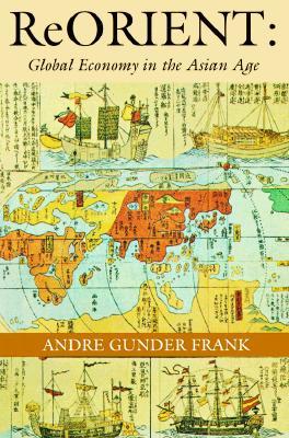 Reorient: Global Economy in the Asian Age (Paperback)