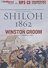 Shiloh, 1862 by Winston Groom