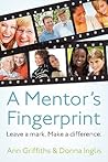 A Mentor's Fingerprint: Leave a Mark. Make a Difference