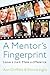 A Mentor's Fingerprint: Leave a Mark. Make a Difference