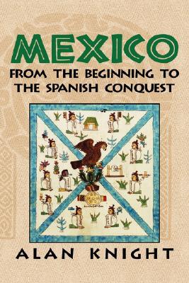 Mexico: Volume 1, From the Beginning to the Spanish Conquest (Hardcover)