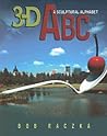 3-D ABC: A Sculptural Alphabet (Bob Raczka's Art Adventures)