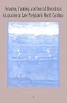 Foraging, Farming, and Coastal Biocultural Adaptation in Late Prehistoric North Carolina Foraging, Farming, and Coastal Biocultural Adaptation in Late Prehistoric North Carolina