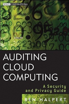 Auditing Cloud Computing: A Security and Privacy Guide (Wiley Corporate F&A)